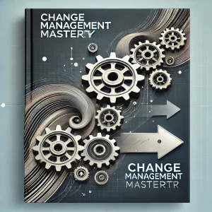 Change Management Mastery